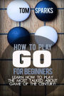 How To Play Go for Beginners: Learn how to play the most talked about game of the century!