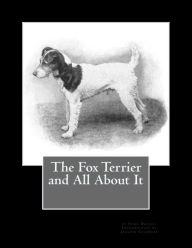 Title: The Fox Terrier and All About It, Author: Jackson Chambers