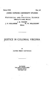 Title: Justice in Colonial Virginia, Author: Oliver Perry Chitwood
