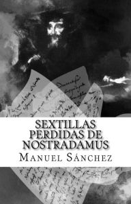 Title: Sextillas perdidas de Nostradamus, Author: Manuel Sanchez