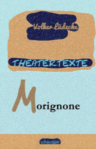 Title: THEATERTEXTE Morignone, Author: Volker Lïdecke