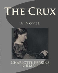 Title: The Crux, Author: Charlotte Perkins Gilman