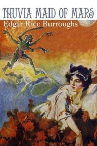 Title: Thuvia Maid of Mars, Author: Edgar Rice Burroughs