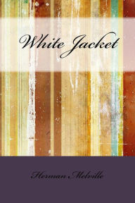 Title: White Jacket, Author: Herman Melville