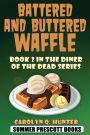 Battered and Buttered Waffle: Book 2 in The Diner of the Dead Series