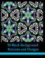 50 Black Background Patterns and Designs: Geometric Coloring Book for Adults, Teens and Tweens