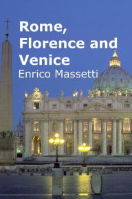 Title: Rome, Florence and Venice, Author: Enrico Massetti