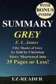 Summary - Grey: : Fifty Shades Of Grey As Told By Christian -- Novel By ...