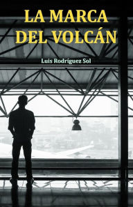 Title: La marca del volcï¿½n, Author: Luis Rodrïguez Sol