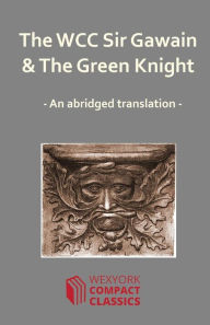 Title: The WCC Sir Gawain and The Green Knight, Author: James Leigh