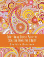 Color Away Stress Patterns Coloring Book For Adults
