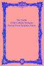 The Truths of the Catholic Religion: Proved From Scripture Alone