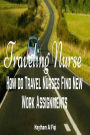 Traveling Nurse: How do Travel Nurses Find New Work Assignments