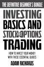 Investing: The Definitive Beginner's Bundle: Investing Basics - Stock Market Trading - Options Trading: How To Invest Your Money With These Essential Guides