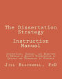 The Dissertation Strategy - ABD NO MORE!: Instructions and Samples to Develop a Quality Dissertation as Quickly and Painlessly as Possible