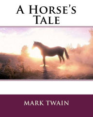 Title: A Horse's Tale, Author: Mark Twain