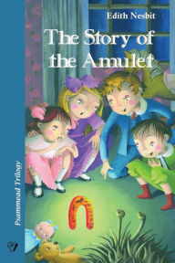 Title: The Story of the Amulet: Psammead Trilogy. Book 3, Author: Golden Wit