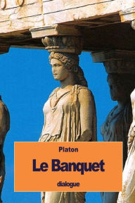 Title: Le Banquet: ou de l'Amour, Author: Victor Cousin