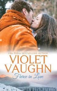 Title: Fierce in Love: (snow-Kissed Love Book 4), Author: Violet Vaughn
