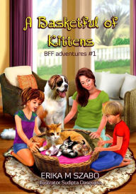 A Basketful of Kittens: BFF adventures#1