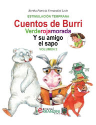 Title: Los cuentos de Burri. Verderojamorada y su amigo el sapo: Tomo 2-Estimulación Temprana, Author: Bertha Patricia Fernandini Leïn