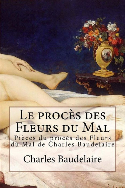 Le Procès Des Fleurs Du Mal By Charles Baudelaire Paperback Barnes And Noble®