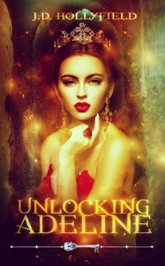 Title: Unlocking Adeline, Author: J D Hollyfield