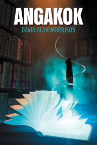 Title: Angakok, Author: David Alan Morrison