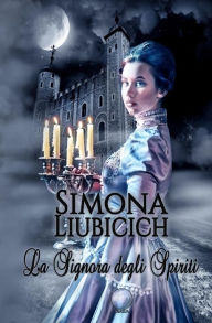 Title: La Signora degli Spiriti, Author: Simona Liubicich