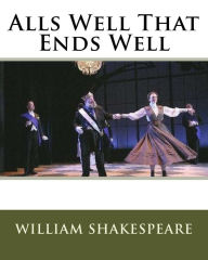Title: Alls Well That Ends Well, Author: William Shakespeare