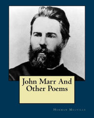 Title: John Marr And Other Poems, Author: Herman Melville