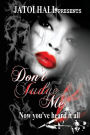 Don't Judge Me!: Now you've heard it all