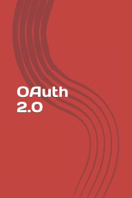 Title: OAuth 2.0: Learn OAuth in a simple way, Author: Dan Warnock