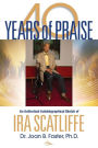 40 Years of Praise: An Authorized Autobiographical Sketch of IRA SCATLIFFE