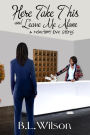 Here Take This and Leave Me Alone: A reluctant love story