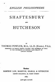 Title: Shaftesbury and Hutcheson, Author: Thomas Fowler