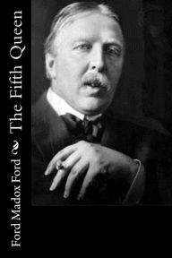 Title: The Fifth Queen, Author: Ford Madox Ford