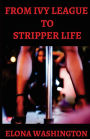 From Ivy League To Stripper Life