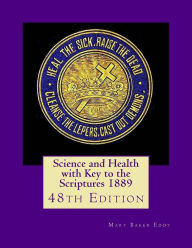 Title: Science and Health with Key to the Scriptures 1889: 48th Edition, Author: Mary Baker Eddy
