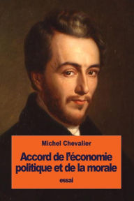 Title: Accord de l'ï¿½conomie politique et de la morale, Author: Michel Chevalier