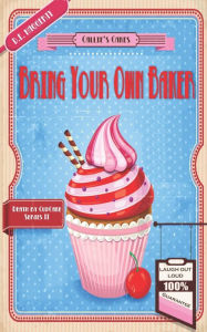 Title: Bring Your Own Baker, Author: D E Haggerty