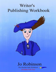 Title: Writer's Publishing Workbook: The Absolute Indie Workbook, Author: Jo Robinson