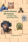 Name Above All Names: A quote a day about Jesus Christ