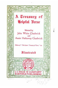 Title: A Treasury of Helpful Verse, Author: John White Chadwick
