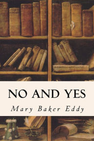 Title: No and Yes, Author: Mary Baker Eddy