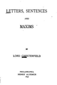 Title: Letters, Sentences and Maxims, Author: Lord Chesterfield