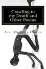Crawling to my Death and Other Poems: A Poetry Anthology