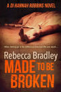 Made To Be Broken: DI Hannah Robbins #2