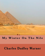 Title: My Winter On The Nile, Author: Charles Dudley Warner