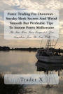 Forex Trading For Dummies: Sneaky Sleek Secrets And Weird Smooth But Profitable Tips To Instant Forex Millionaire: The Four Hour Forex Escape 9-5, Live Anywhere, Join The New Rich